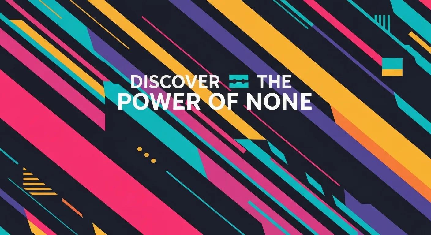 Discover the Power of None